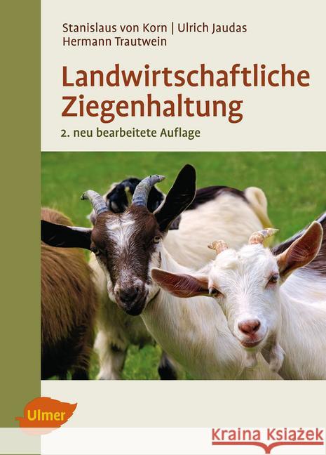 Landwirtschaftliche Ziegenhaltung Korn, Stanislaus von; Jaudas, Ulrich; Trautwein, Hermann 9783800178834 Ulmer (Eugen) - książka