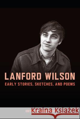 Lanford Wilson: Early Stories, Sketches, and Poems David Crespy 9780826221339 University of Missouri - książka