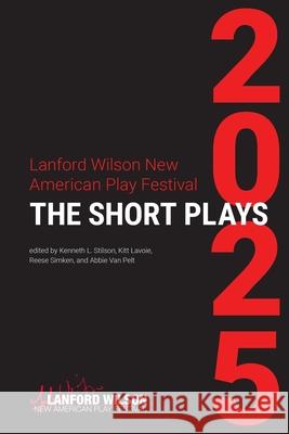 Lanford Wilson New American Play Festival 2025: The Short Plays Kenneth L. Stilson Kitt Lavoie Reese Simken 9781257158102 Lulu.com - książka