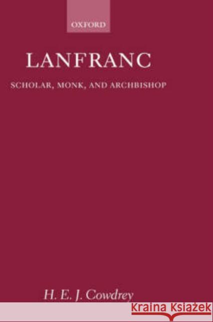 Lanfranc: Scholar, Monk, Archbishop Cowdrey, H. E. J. 9780199259601 Oxford University Press, USA - książka
