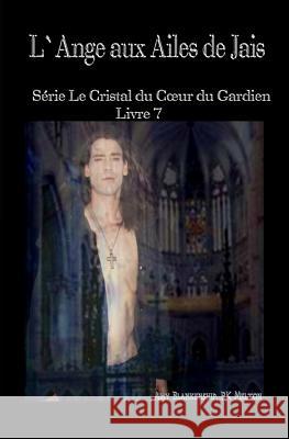 L`ange Aux Ailes De Jais: Le Crystal Du Coeur Du Gardien Livre 7 Amy Blankenship, Bella Nazaire 9788893980210 Tektime - książka