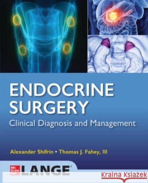 Lange Endocrine Surgery: Clinical Diagnosis and Management Alexander Shifrin Fahey LLL Thomas J. 9781264657148 McGraw-Hill Education - książka