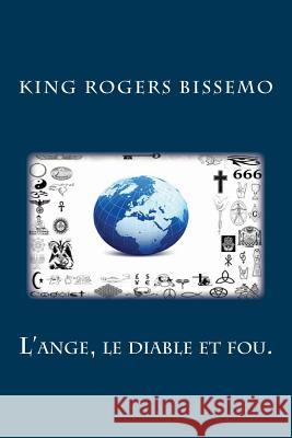 L'ange, le diable et fou. Bissemo, King Rogers 9781495345517 Createspace - książka