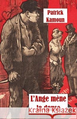 L'ange mene la danse Patrick Kamoun 9781983698422 Createspace Independent Publishing Platform - książka