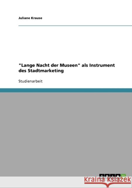 Lange Nacht der Museen als Instrument des Stadtmarketing Juliane Krause 9783638673617 Grin Verlag - książka