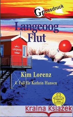 Langeoog Flut: 4. Fall für Kathrin Hansen, Großdruck Lorenz, Kim 9783754349779 Books on Demand - książka