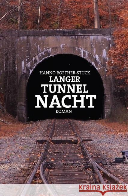 Langer Tunnel Nacht : Roman Roether-Stuck, Hanno 9783746709215 epubli - książka
