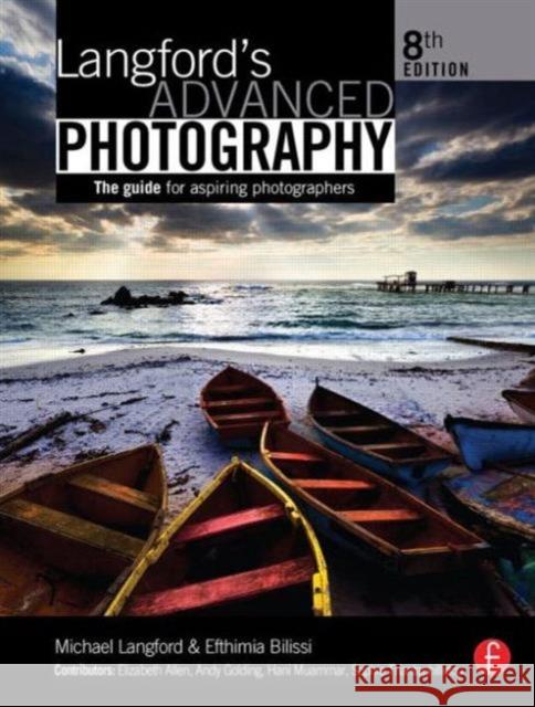 Langford's Advanced Photography: The Guide for Aspiring Photographers Bilissi, Efthimia 9780240521916 Taylor & Francis Ltd - książka