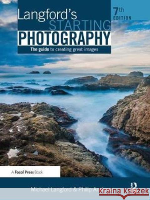 Langford's Starting Photography: The Guide to Creating Great Images Andrews, Philip 9781138457843  - książka