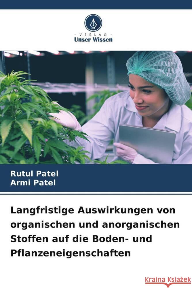 Langfristige Auswirkungen von organischen und anorganischen Stoffen auf die Boden- und Pflanzeneigenschaften Rutul Patel Armi Patel 9786207345540 Verlag Unser Wissen - książka