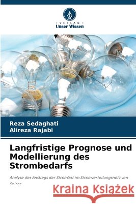 Langfristige Prognose und Modellierung des Strombedarfs Sedaghati, Reza, Rajabi, Alireza 9786209822186 Verlag Unser Wissen - książka