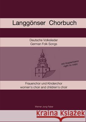 Langgönser Chorbuch für Kinder- und Frauenchor Jung-Faber, Werner 9781291651591 Lulu.com - książka