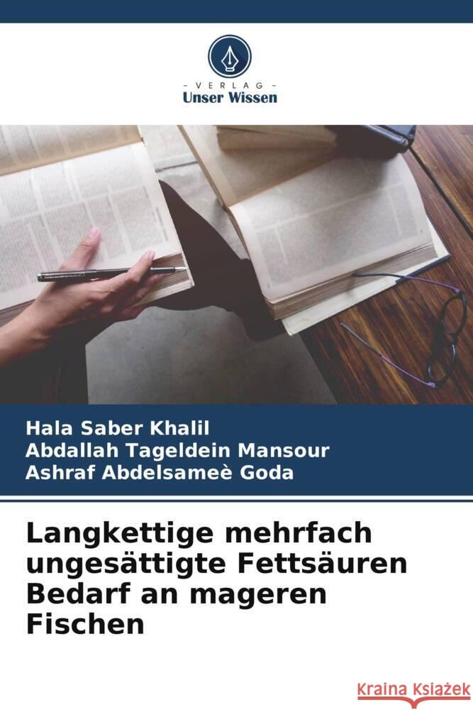 Langkettige mehrfach ungesättigte Fettsäuren Bedarf an mageren Fischen Saber Khalil, Hala, Tageldein Mansour, Abdallah, Abdelsameè Goda, Ashraf 9786205436783 Verlag Unser Wissen - książka