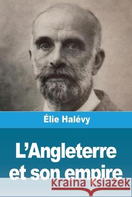L'Angleterre et son empire ?lie Hal?vy 9783988819819 Prodinnova - książka