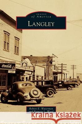 Langley Robert E Waterman, Frances L Wood 9781531664817 Arcadia Publishing Library Editions - książka