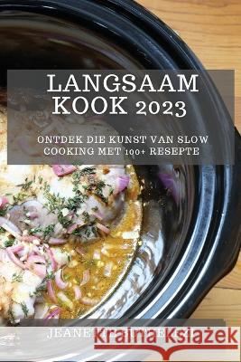 Langsaam Kook 2023: Ontdek die Kunst van Slow Cooking met 100+ Resepte Jeanette Buthelezi 9781783810154 Jeanette Buthelezi - książka