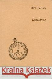 Langsamer! : Gegen Atemlosigkeit, Akzeleration und andere Zumutungen Rakusa, Ilma   9783854206927 Literaturverlag Droschl - książka