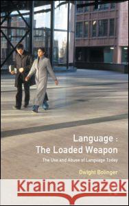 Language - The Loaded Weapon: The Use and Abuse of Language Today Bolinger, Dwight 9780582291089 Longman Publishing Group - książka