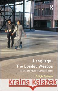 Language - The Loaded Weapon: The Use and Abuse of Language Today Dwight Bolinger 9781138159662 Routledge - książka