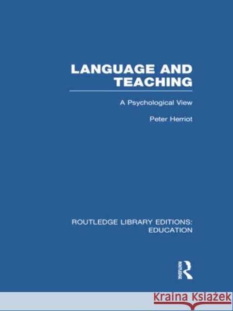 Language & Teaching: A Psychological View Herriot, Peter 9780415751117 Routledge - książka