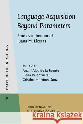 Language Acquisition Beyond Parameters: Studies in Honour of Juana M. Liceras Elena Valenzuela   9789027241931 John Benjamins Publishing Co - książka