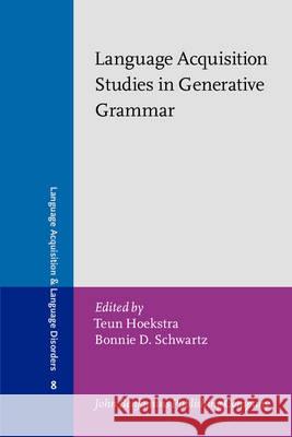 Language Acquisition Studies in Generative Grammar Teun Hoekstra Bonnie D. Schwartz  9789027224736 John Benjamins Publishing Co - książka
