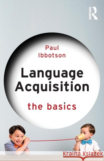 Language Acquisition: The Basics Ibbotson, Paul 9780367741983 Taylor & Francis Ltd - książka