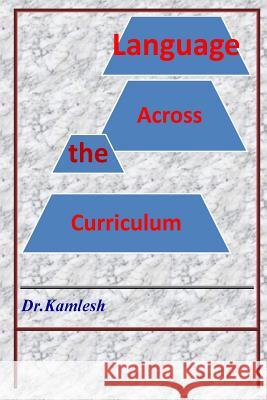 Language Across the Curriculum Dr Kamlesh Kumari Sharma 9781533671349 Createspace Independent Publishing Platform - książka