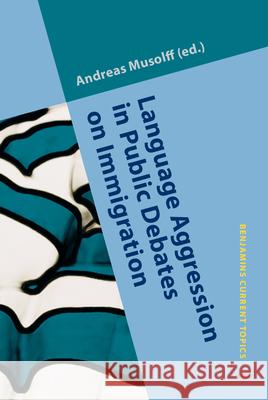 Language Aggression in Public Debates on Immigration  9789027262394 John Benjamins Publishing Co - książka