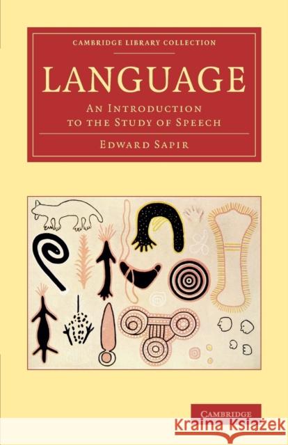 Language: An Introduction to the Study of Speech Sapir, Edward 9781108063784 Cambridge University Press - książka