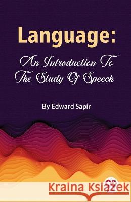 Language: An Introduction To The Study Of Speech Edward Sapir   9789357488594 Double 9 Books - książka