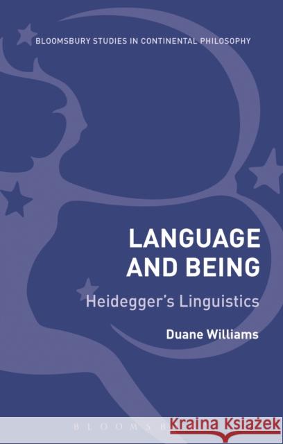 Language and Being: Heidegger's Linguistics Duane Williams 9781472573155 Bloomsbury Academic - książka