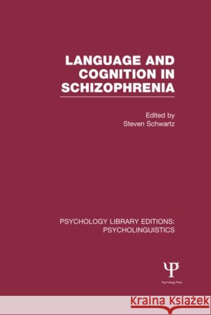 Language and Cognition in Schizophrenia (Ple: Psycholinguistics) Schwartz, Steven 9781848722422 Psychology Press - książka