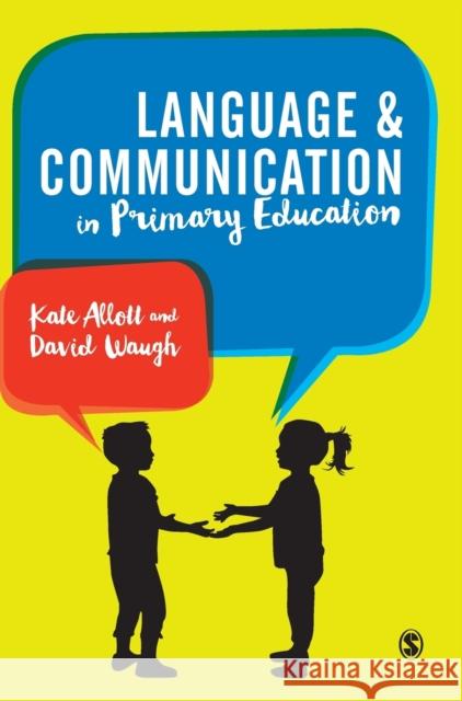 Language and Communication in Primary Schools Kate Allott David Waugh 9781473946132 Sage Publications Ltd - książka