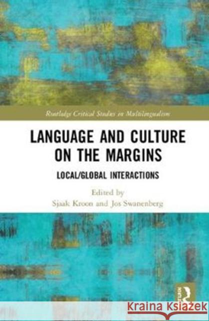 Language and Culture on the Margins: Local/Global Interactions Sjaak Kroon Jos Swanenberg 9780815373025 Routledge - książka