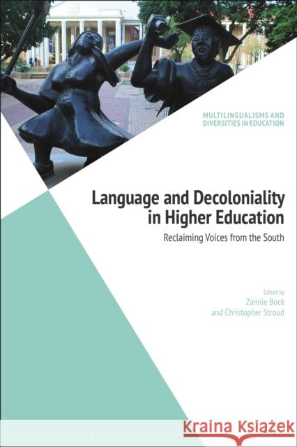 Language and Decoloniality in Higher Education: Reclaiming Voices from the South Zannie Bock Christopher Stroud Kathleen Heugh 9781350049086 Bloomsbury Academic - książka