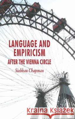 Language and Empiricism: After the Vienna Circle Chapman, S. 9780230524767 Palgrave MacMillan - książka