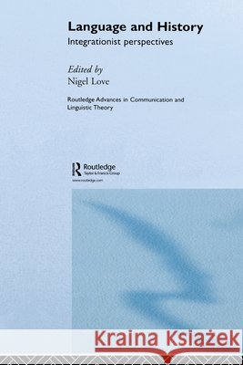 Language and History : Integrationist Perspectives Nigel Love 9780415649582 Routledge - książka