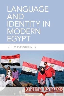 Language and Identity in Modern Egypt Reem Bassiouney 9780748689644 Edinburgh University Press - książka