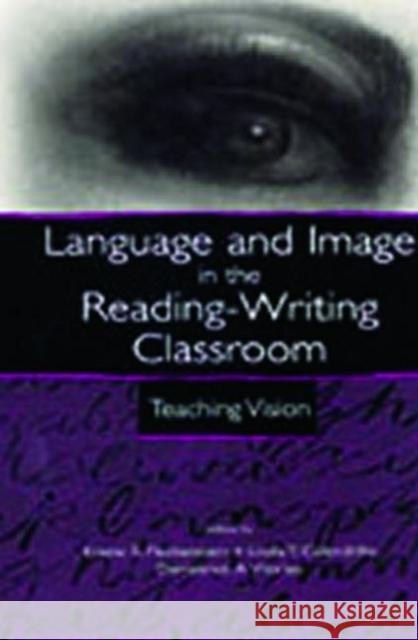 Language and Image in the Reading-Writing Classroom: Teaching Vision Fleckenstein, Kristie S. 9780805839418 Lawrence Erlbaum Associates - książka