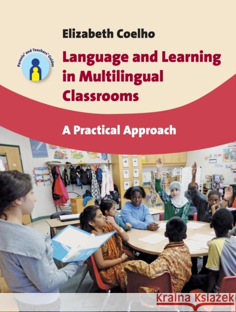 Language and Learning in Multilingual Classrooms: A Practical Approach Coelho, Elizabeth 9781847697196 Channel View Publications Ltd - książka