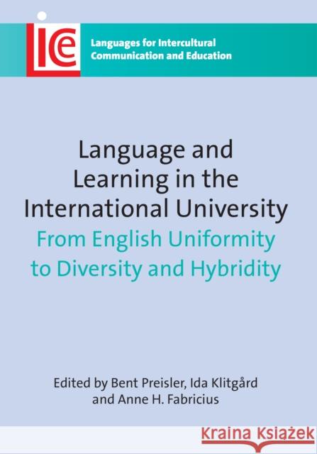 Language and Learning in the International University: From English Uniformity to Diversity and Hybridity. Edited by Bent Preisler, Ida Klitgrd, and A Preisler, Bent 9781847694133  - książka