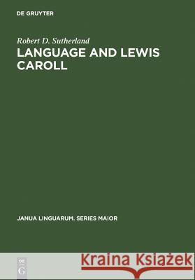 Language and Lewis Caroll Robert D. Sutherland   9789027907196 Walter de Gruyter & Co - książka