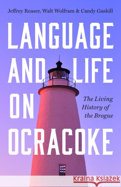 Language and Life on Ocracoke: The Living History of the Brogue Candy Gaskill 9781469685298 University of North Carolina Press - książka