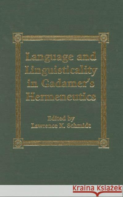 Language and Linguisticality in Gadamer's Hermeneutics Lawrence K. Schmidt 9780739101759 Lexington Books - książka