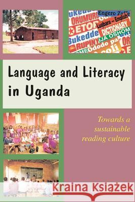 Language and Literacy in Uganda. Towards a Sustainable Reading Culture Kate Parry 9789970022021 Fountain Books - książka