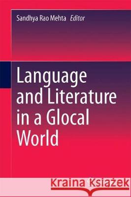 Language and Literature in a Glocal World Sandhya Rao Mehta 9789811084676 Springer - książka