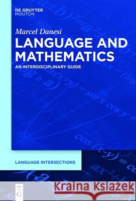 Language and Mathematics: An Interdisciplinary Guide Marcel Danesi 9781614515548 De Gruyter - książka