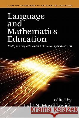 Language and Mathematics Education: Multiple Perspectives and Directions for Research Moschkovich, Judit N. 9781617351594 Information Age Publishing - książka