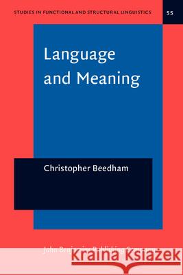 Language and Meaning: The Structural Creation of Reality Christopher Beedham   9789027215697 John Benjamins Publishing Co - książka